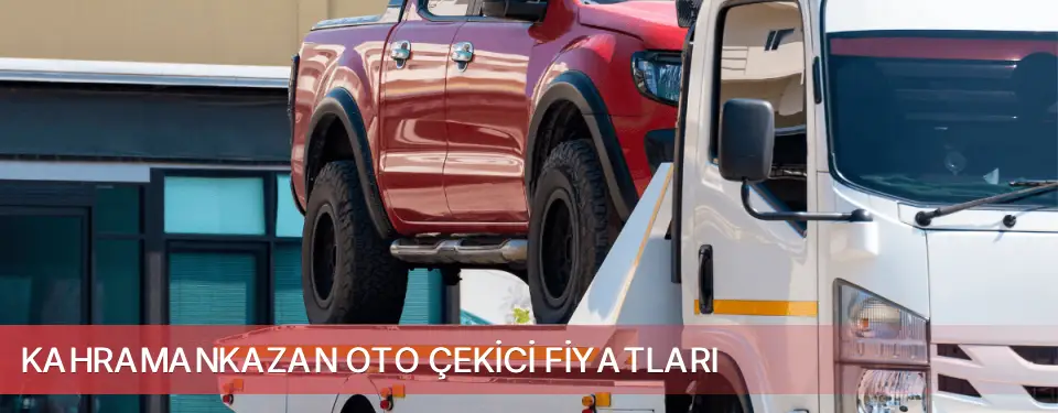 Kahramankazan İlçemi Oto Çekici Fiyatları